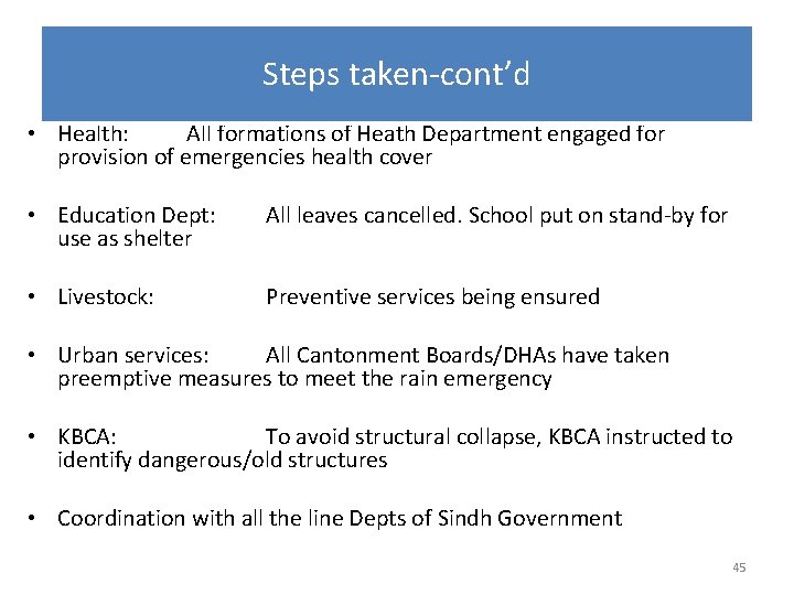 Steps taken-cont’d • Health: All formations of Heath Department engaged for provision of emergencies