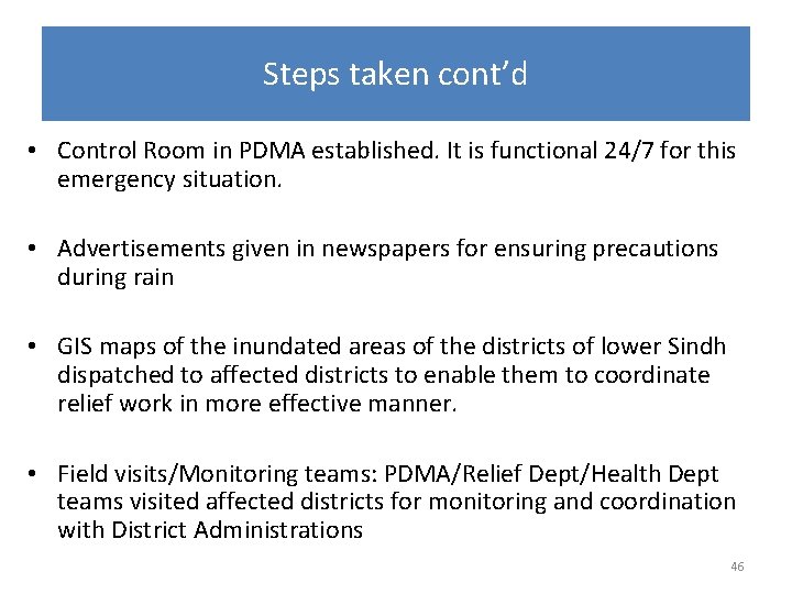 Steps taken cont’d • Control Room in PDMA established. It is functional 24/7 for