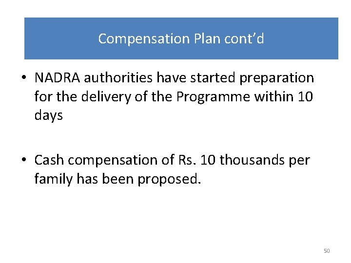 Compensation Plan cont’d • NADRA authorities have started preparation for the delivery of the