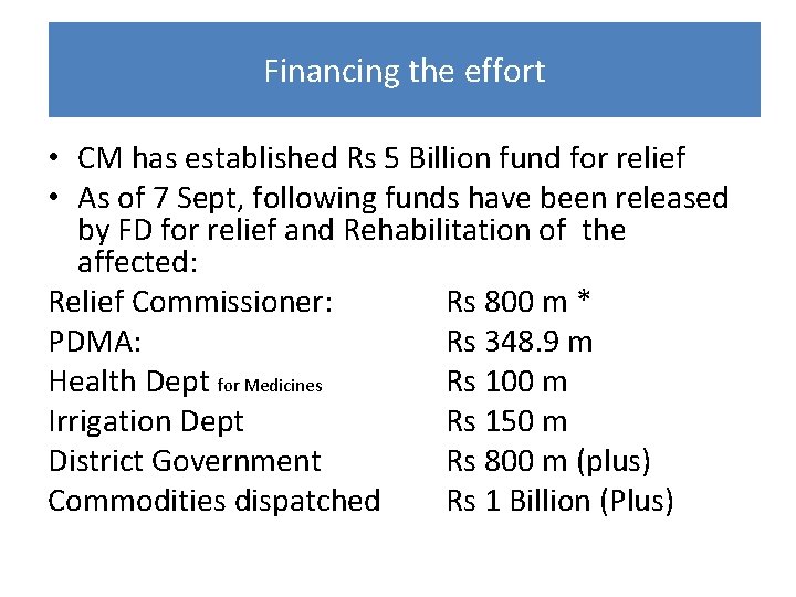 Financing the effort • CM has established Rs 5 Billion fund for relief •