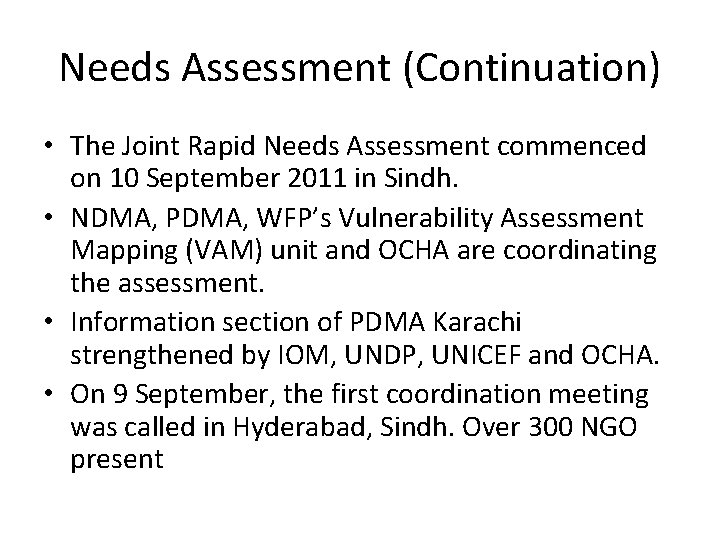 Needs Assessment (Continuation) • The Joint Rapid Needs Assessment commenced on 10 September 2011
