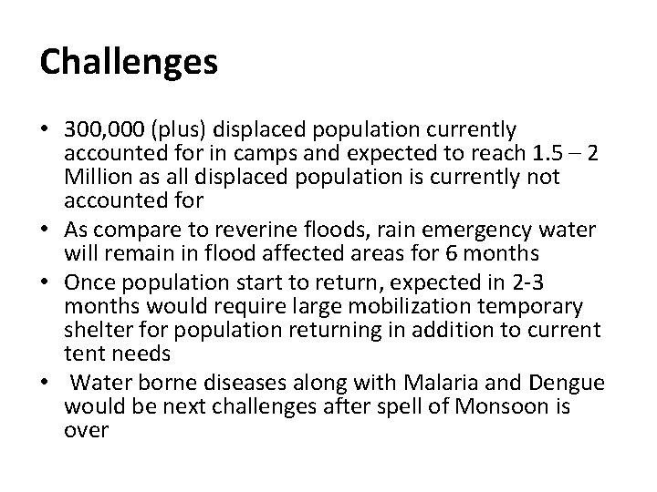 Challenges • 300, 000 (plus) displaced population currently accounted for in camps and expected