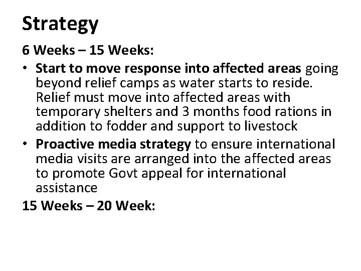 Strategy 6 Weeks – 15 Weeks: • Start to move response into affected areas