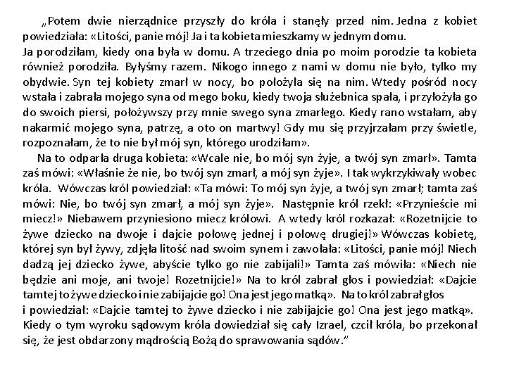  „Potem dwie nierządnice przyszły do króla i stanęły przed nim. Jedna z kobiet