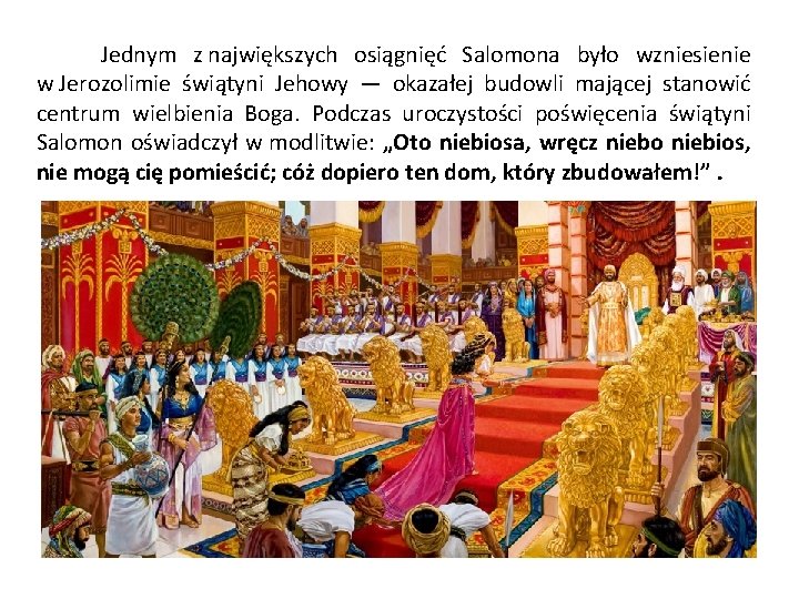  Jednym z największych osiągnięć Salomona było wzniesienie w Jerozolimie świątyni Jehowy — okazałej