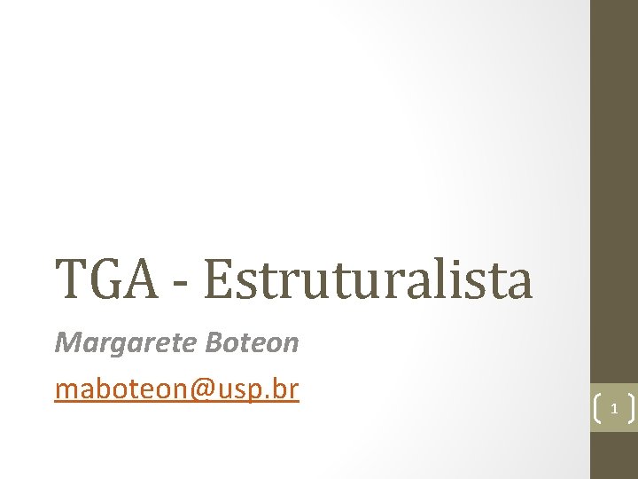 TGA - Estruturalista Margarete Boteon maboteon@usp. br 1 