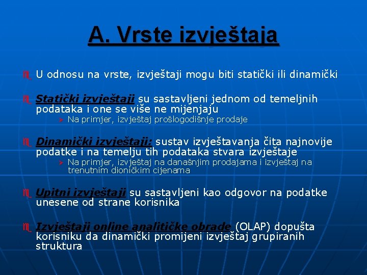 A. Vrste izvještaja e U odnosu na vrste, izvještaji mogu biti statički ili dinamički