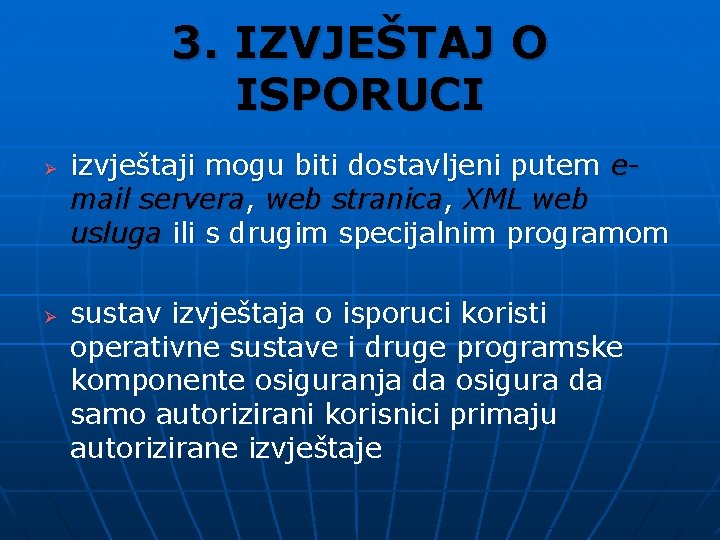 3. IZVJEŠTAJ O ISPORUCI Ø Ø izvještaji mogu biti dostavljeni putem email servera, web