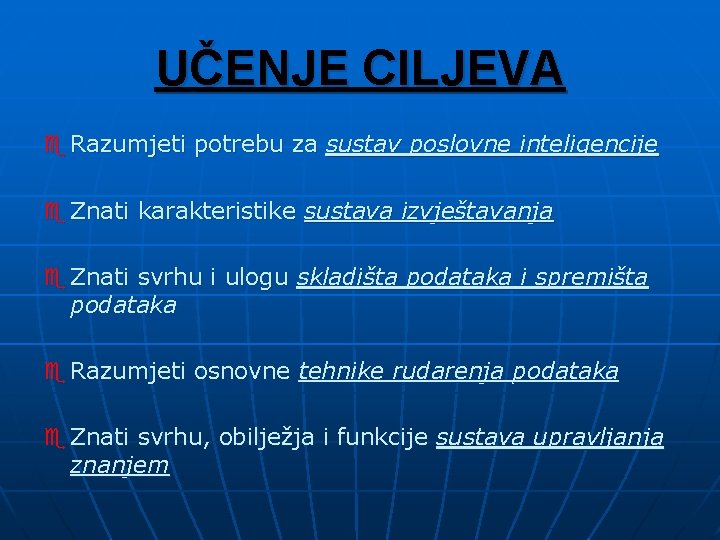 UČENJE CILJEVA e Razumjeti potrebu za sustav poslovne inteligencije e Znati karakteristike sustava izvještavanja