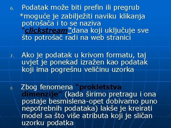 Podatak može biti prefin ili pregrub *moguće je zabilježiti naviku klikanja potrošača i to