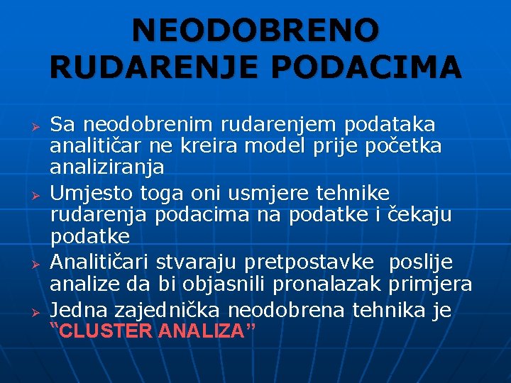 NEODOBRENO RUDARENJE PODACIMA Ø Ø Sa neodobrenim rudarenjem podataka analitičar ne kreira model prije