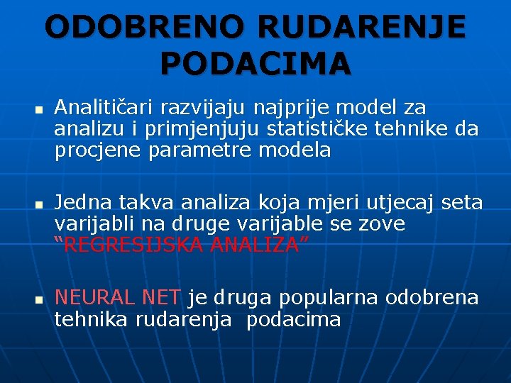 ODOBRENO RUDARENJE PODACIMA n n n Analitičari razvijaju najprije model za analizu i primjenjuju
