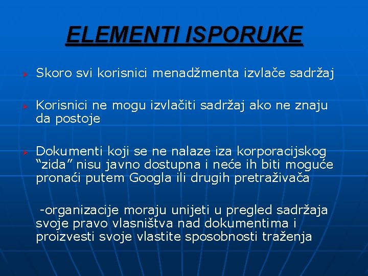ELEMENTI ISPORUKE Ø Ø Ø Skoro svi korisnici menadžmenta izvlače sadržaj Korisnici ne mogu