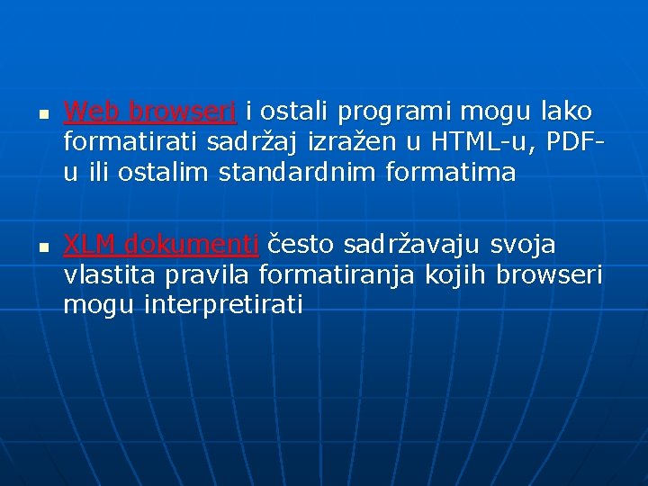 n n Web browseri i ostali programi mogu lako formatirati sadržaj izražen u HTML-u,