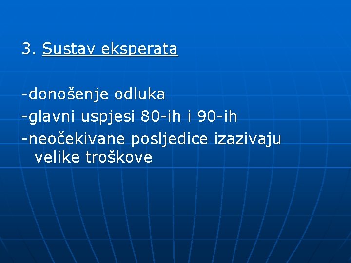 3. Sustav eksperata -donošenje odluka -glavni uspjesi 80 -ih i 90 -ih -neočekivane posljedice