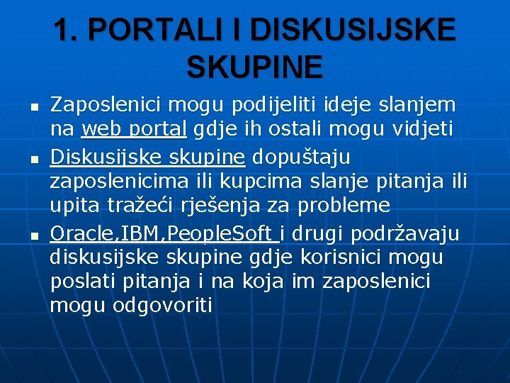 1. PORTALI I DISKUSIJSKE SKUPINE n n n Zaposlenici mogu podijeliti ideje slanjem na