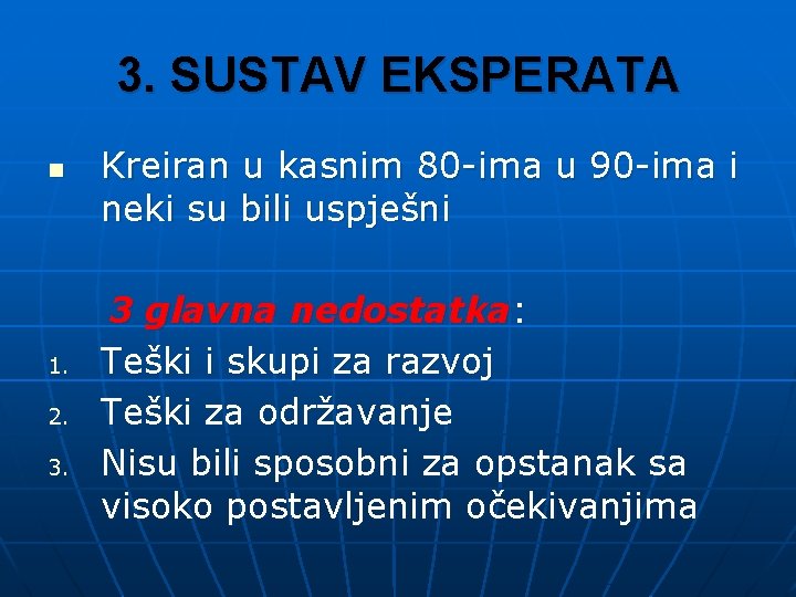 3. SUSTAV EKSPERATA n 1. 2. 3. Kreiran u kasnim 80 -ima u 90