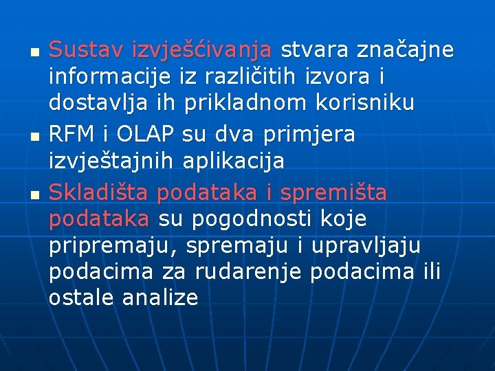 n n n Sustav izvješćivanja stvara značajne informacije iz različitih izvora i dostavlja ih