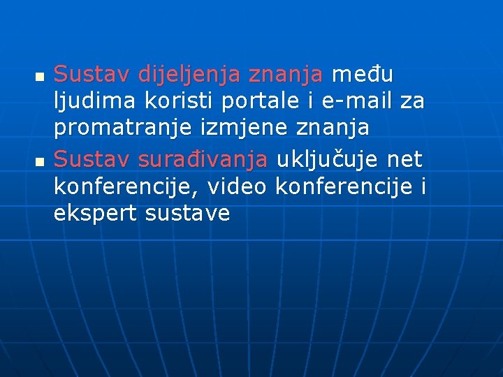 n n Sustav dijeljenja znanja među ljudima koristi portale i e-mail za promatranje izmjene