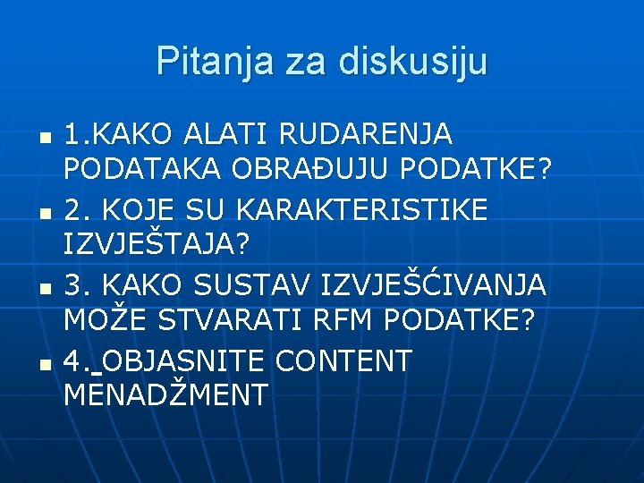 Pitanja za diskusiju n n 1. KAKO ALATI RUDARENJA PODATAKA OBRAĐUJU PODATKE? 2. KOJE