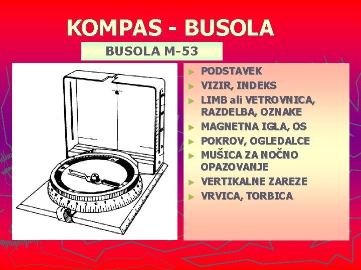 KOMPAS - BUSOLA M-53 ► ► ► ► PODSTAVEK VIZIR, INDEKS LIMB ali VETROVNICA,