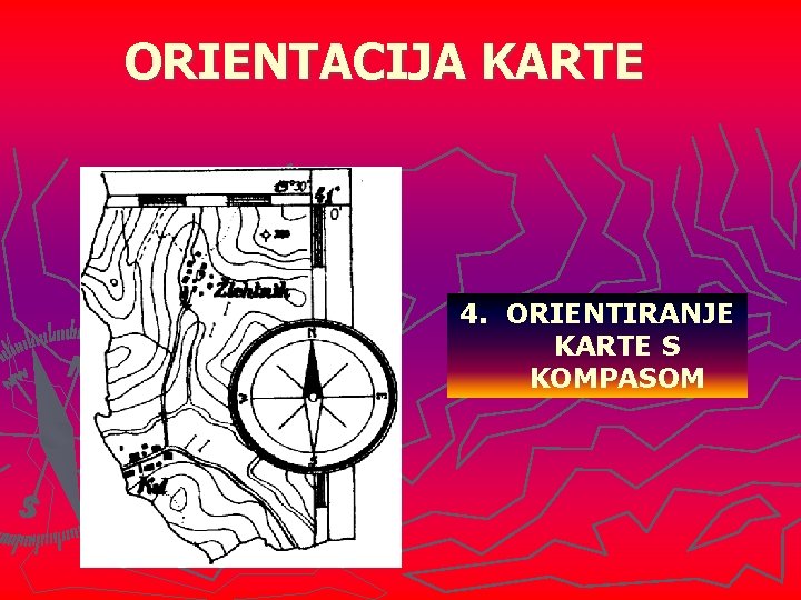 ORIENTACIJA KARTE 4. ORIENTIRANJE KARTE S KOMPASOM 