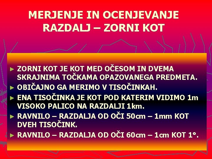 MERJENJE IN OCENJEVANJE RAZDALJ – ZORNI KOT JE KOT MED OČESOM IN DVEMA SKRAJNIMA