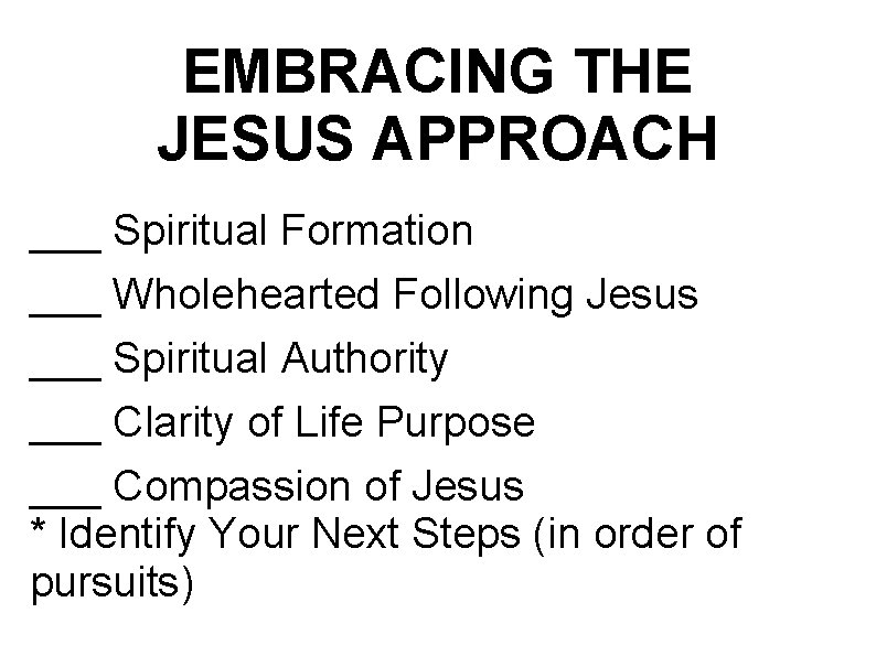 EMBRACING THE JESUS APPROACH ___ Spiritual Formation ___ Wholehearted Following Jesus ___ Spiritual Authority