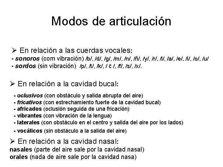 Modos de articulación En relación a las cuerdas vocales: - sonoros (com vibración) /b/,