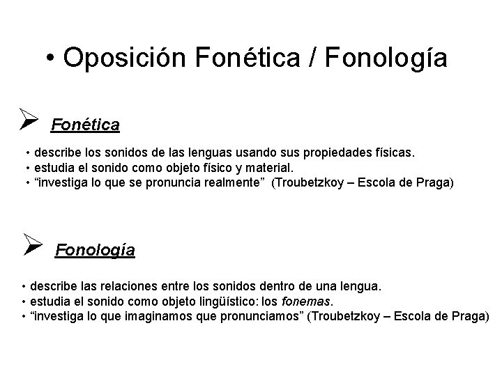  • Oposición Fonética / Fonología Fonética • describe los sonidos de las lenguas