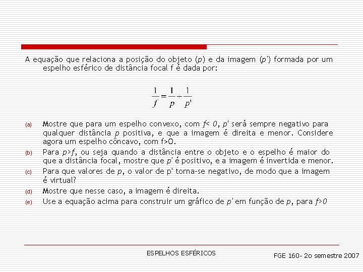 A equação que relaciona a posição do objeto (p) e da imagem (p') formada