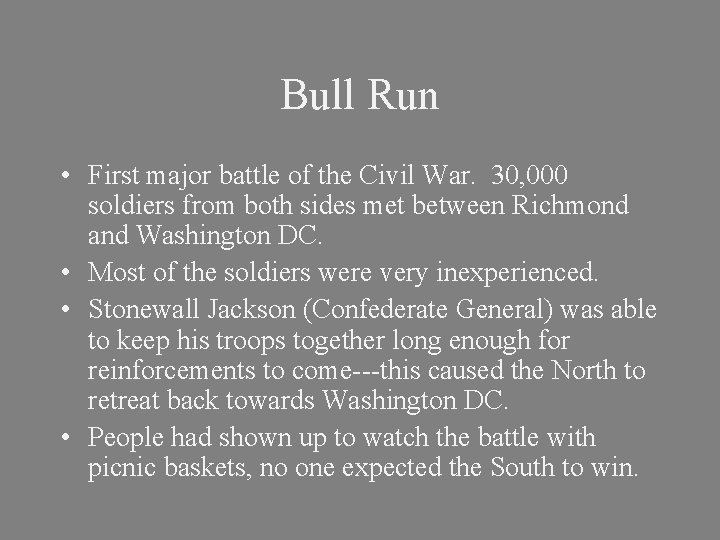 Bull Run • First major battle of the Civil War. 30, 000 soldiers from