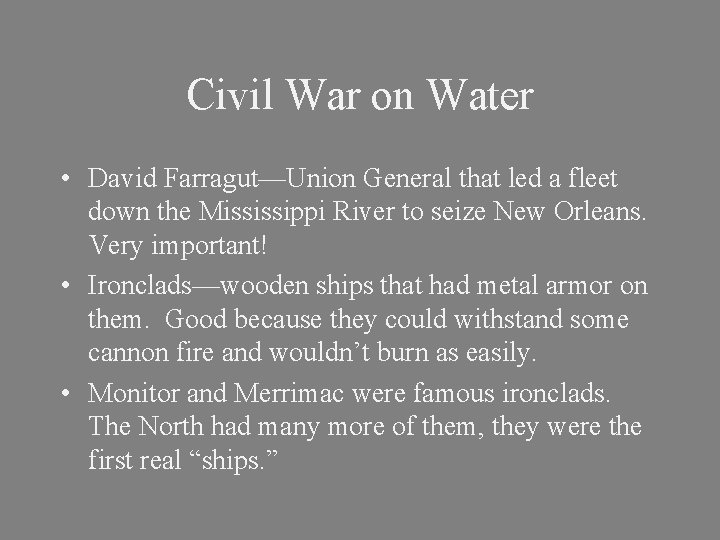 Civil War on Water • David Farragut—Union General that led a fleet down the