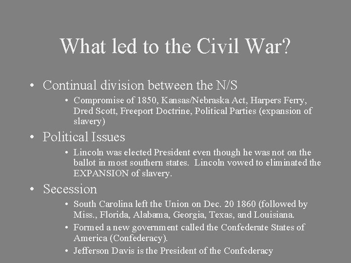 What led to the Civil War? • Continual division between the N/S • Compromise