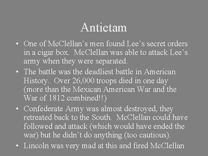 Antietam • One of Mc. Clellan’s men found Lee’s secret orders in a cigar