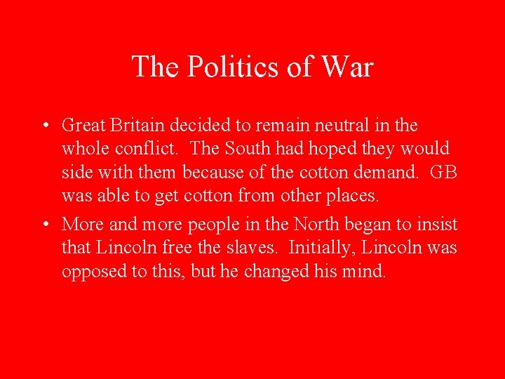 The Politics of War • Great Britain decided to remain neutral in the whole