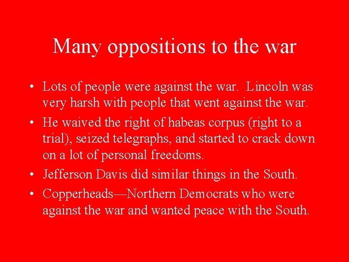 Many oppositions to the war • Lots of people were against the war. Lincoln