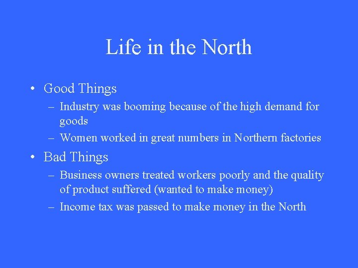 Life in the North • Good Things – Industry was booming because of the