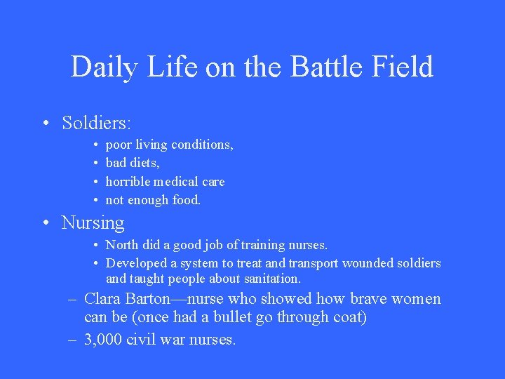 Daily Life on the Battle Field • Soldiers: • • poor living conditions, bad