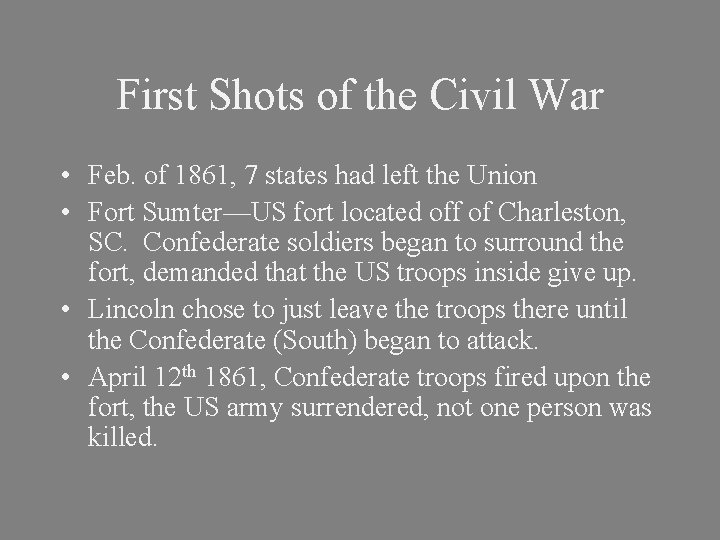 First Shots of the Civil War • Feb. of 1861, 7 states had left