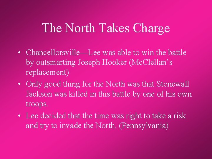 The North Takes Charge • Chancellorsville—Lee was able to win the battle by outsmarting