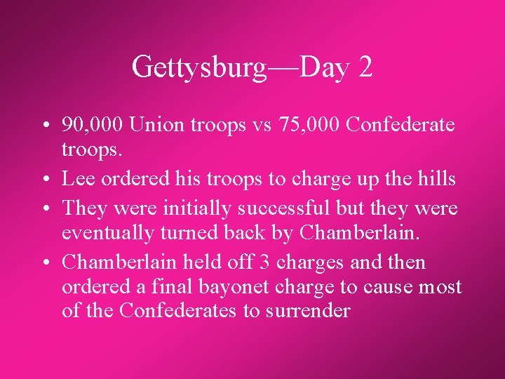 Gettysburg—Day 2 • 90, 000 Union troops vs 75, 000 Confederate troops. • Lee