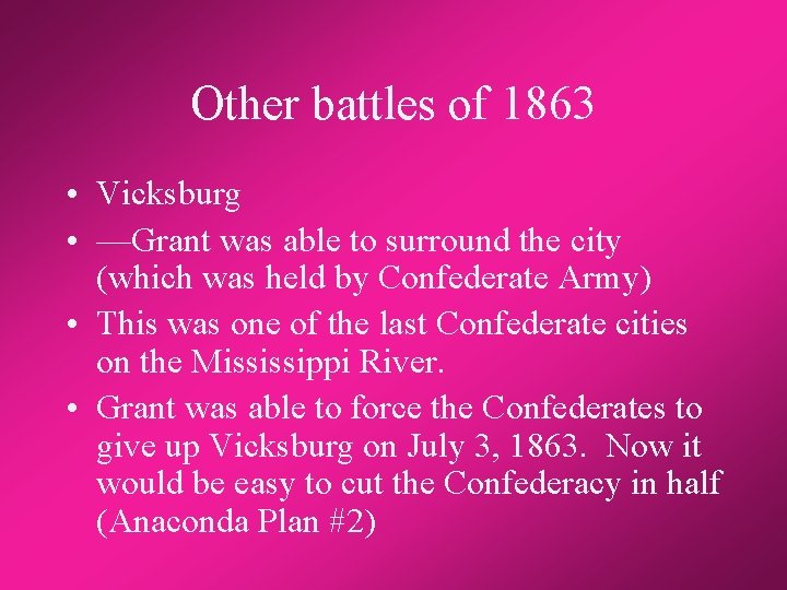 Other battles of 1863 • Vicksburg • —Grant was able to surround the city