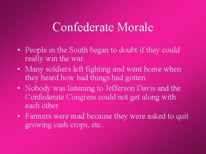 Confederate Morale • People in the South began to doubt if they could really