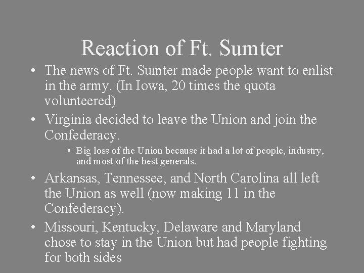 Reaction of Ft. Sumter • The news of Ft. Sumter made people want to