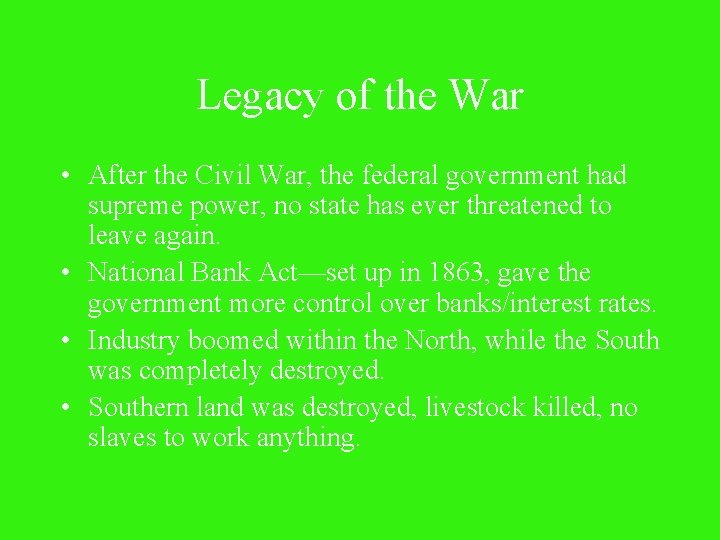 Legacy of the War • After the Civil War, the federal government had supreme