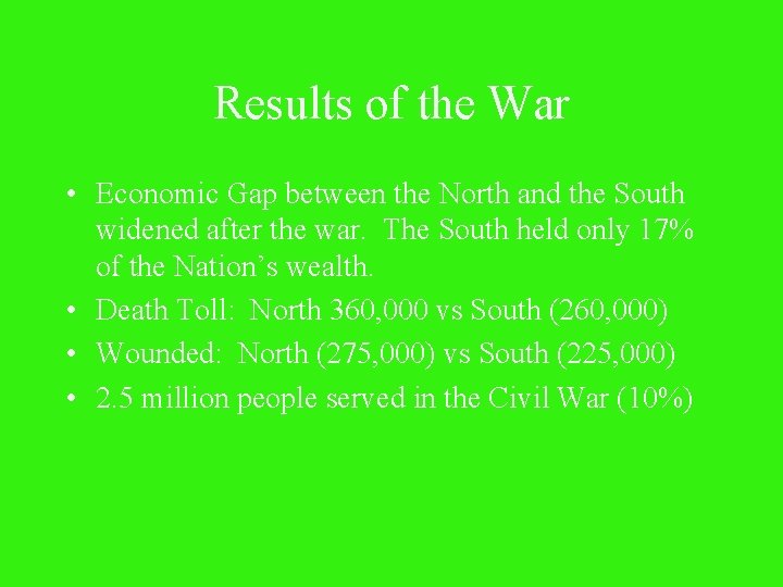 Results of the War • Economic Gap between the North and the South widened
