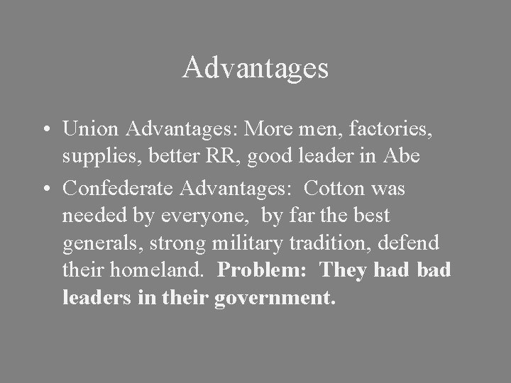 Advantages • Union Advantages: More men, factories, supplies, better RR, good leader in Abe