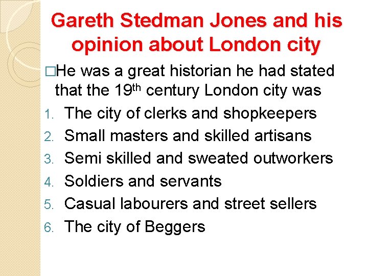 Gareth Stedman Jones and his opinion about London city �He was a great historian