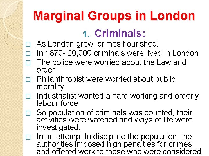 Marginal Groups in London 1. � � � � Criminals: As London grew, crimes